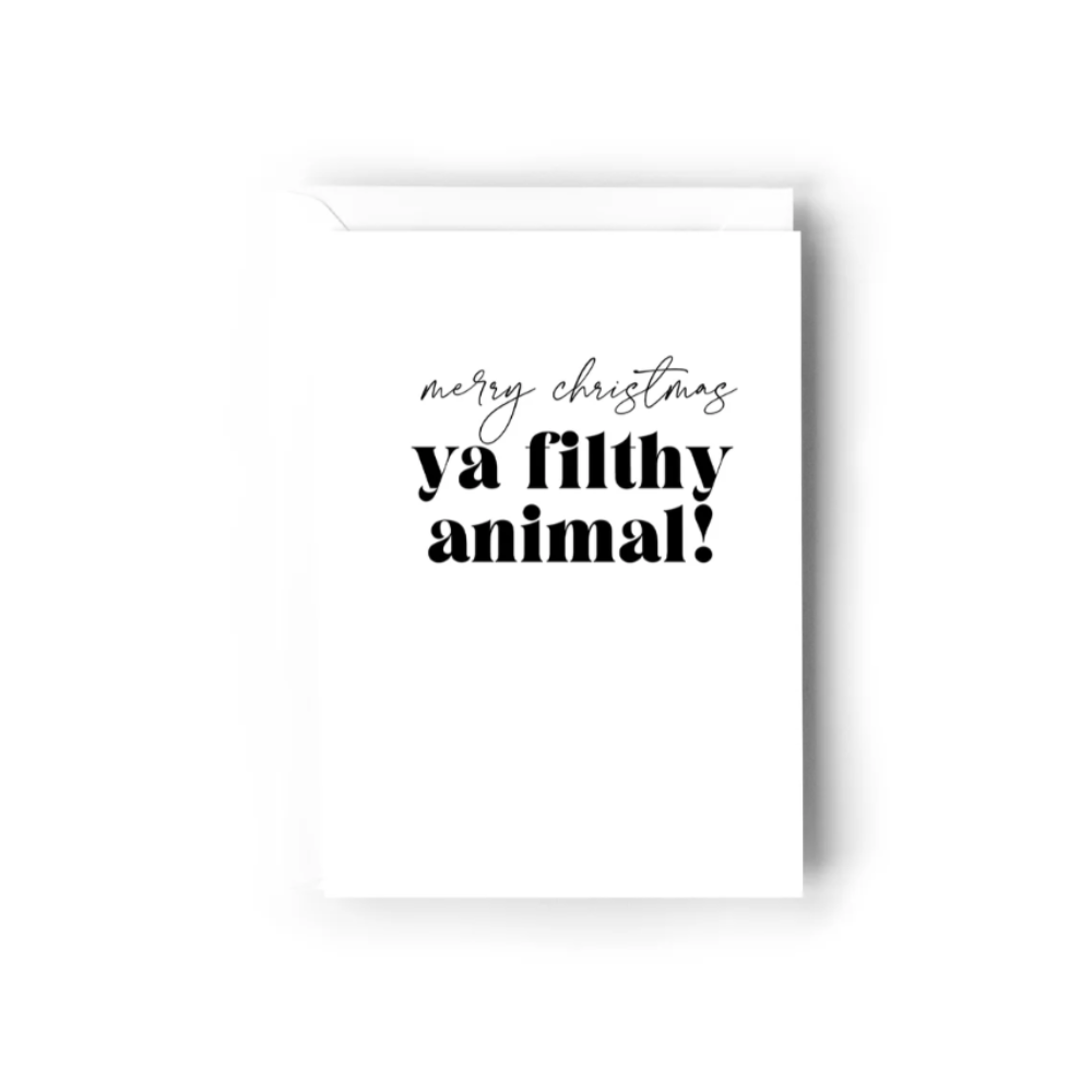 "Ya Filthy Animal" Greeting Card