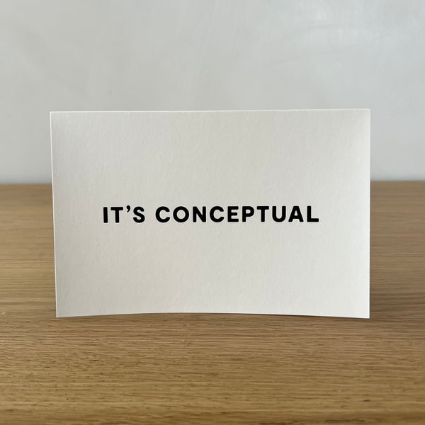 “It’s Conceptual” Greeting Card